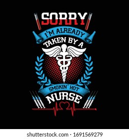 Nurse saying and quote design- Sorry I am already taken by a smoking hot nurse-Nurse T Shirt Design,T-shirt Design, Vintage nurse emblems
