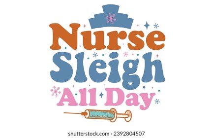 Nurse Sleigh All Day Christmas T-Shirt Design svg