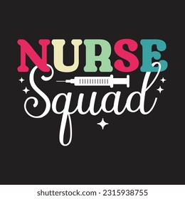 Nurse Squad- Nursing Quotes T-Shirt design, Vector graphics, typographic posters, or banners