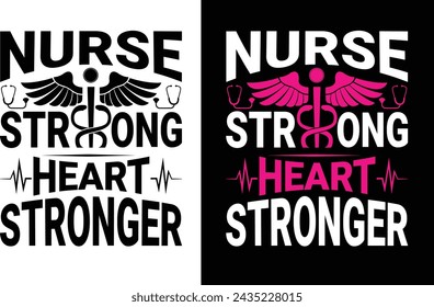 Nurse Strong Heart Stronger T-Shirt Designs