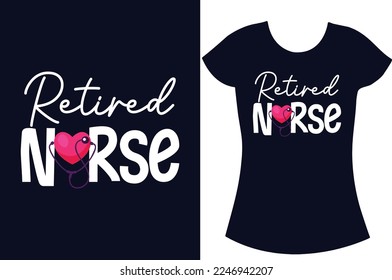 Nurse SVG typography t shirt design.Nurse shirt design, Retired-nurse and school nurse t shirt gift design.