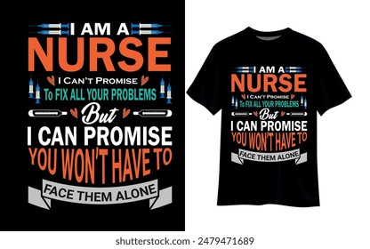 NURSE T SHIRT DESIGN, AND I CAN PROMISE, YOU WON'T HAVE TO DESIGN