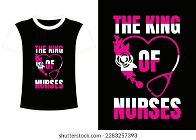 It's nurse T shirt design. The king of nurse. My favorite nurse calls me mom. It is a beautiful to be a nurse. I love its.