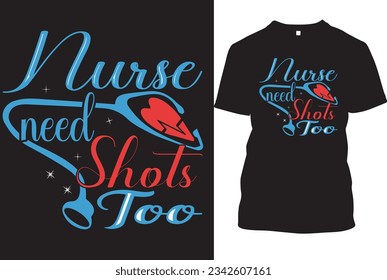 nurse t shirt design, nurse need shots too, wife mom nurse, 