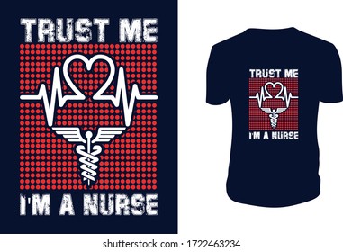 Nurse T Shirt - Trust Me I'm A Nurse Cool T Shirts Design. Lettering. Can be used for prints bags, t-shirts, posters, cards. Vector graphic, typographic poster, vintage, label.