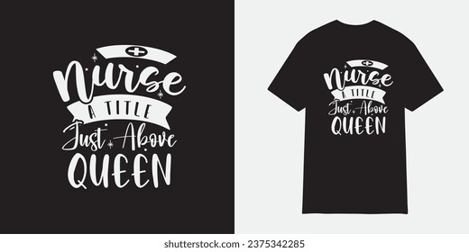 Nurse a title just above queen tshirt design, Nurse sublimation png, Free-ish, Black History png, Cut Files for Cricut, Silhouette, Typography nurse vector, nurse t shirt design