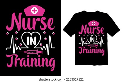 NURSE IN TRAINING T Shirt Design