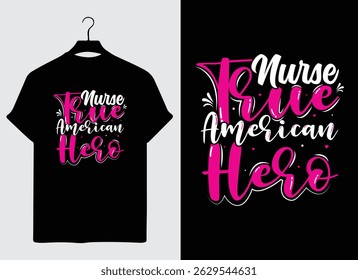 Nurse True American Hero Typography T-Shirt Design – Editable EPS Vector for Healthcare Appreciation, National Nurses Day, Medical Worker Support Gift, and Patriotic Nurse Themed Print Design