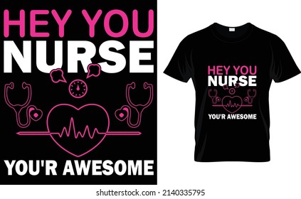 Nurse t-shirt design
Hey you nurse you'r awesome