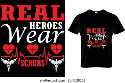 Nurse t-shirt design
Real heroes wear scrubs