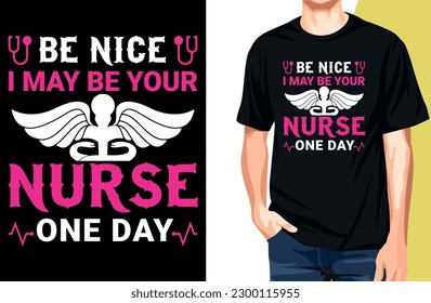 Diseño de camisetas de enfermera con el texto "Sé amable, puedo ser tu enfermera un día"