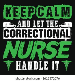 Nurse t-shirt. Nursing, correctional nurse, doctor, practitioner, nurse practitioner t shirt design template. t shirt vector. Keep Calm.