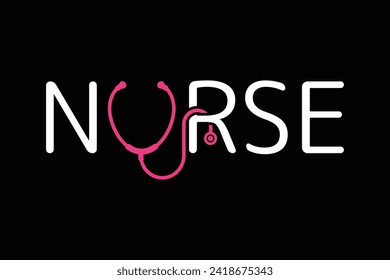 Nurse Typography Design Vector, Medical Stethoscope with Nurse typography, Nurse Typography with Stethoscope Vector Illustration, Stethoscope heartbeat, Typography 