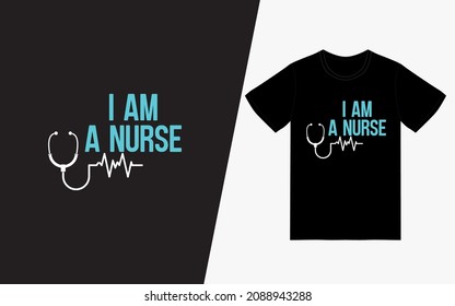 I am Nurse Typography T-Shirt Design POD, Inspirational Quotes T-Shirt