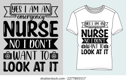Nurse typographyMotorcycle Typography T-shirt Vector Design. 
yes i am an emergency nurse. 
motivational and inscription quotes.
perfect for print item and bags, 
isolated on black background