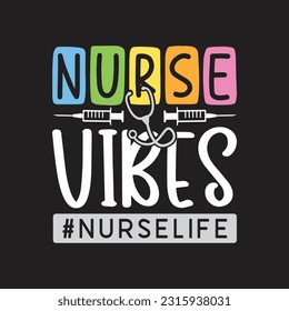 Nurse Vibes- Nursing Quotes T-Shirt design, Vector graphics, typographic posters, or banners