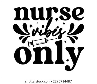 Nurse Vibes Only Svg design,Nurse Design SVG ,nurse svg,nurse T shirt design, nurse cut file,nurse svg,Nurse Quotes SVG, Doctor Svg svg
