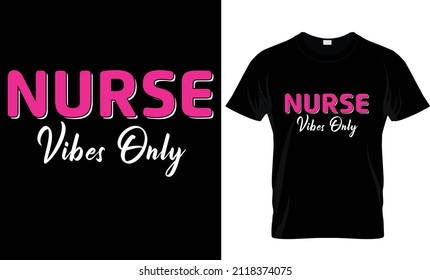 Nurse Vibes Only -Nurse t-shirt, nursing t-shirt Design