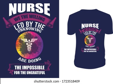 Nurse We The Willing Led By The Unknowing T Shirt Design. Can be used for prints bags, t-shirts, posters, cards. Vector graphic, typographic poster, vintage, label.         