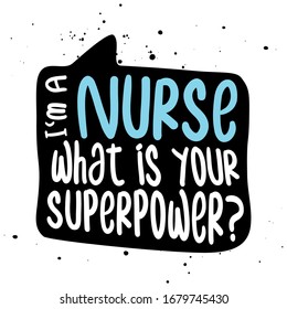 I Am A Nurse, What Is Your Superpower? - STOP Coronavirus (2019-ncov) Nurse T-shirt. Nursing, Doctor, Practitioner, Nurse Practitioner T Shirt Design Template, Speech Bubble Design.