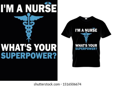 I'm A Nurse - What's Your Super Power - Nurse T shirt template