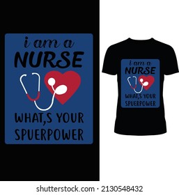 I AM NURSE WHAT'S YOUR SUPER POWER NEW MODERN T-SHIRT