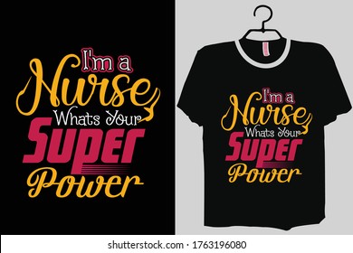 I Am  A Nurse, Whats Your Superpower. Funny Nurse T Shirt,funny Nurse Gifts, Funny Nurse Life, Funny Shirts