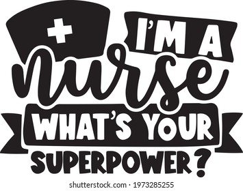 i'm a nurse what's your superpower logo inspirational positive quotes, motivational, typography, lettering design