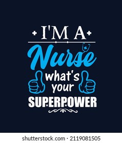 I am a nurse what's your superpower quote t-shirt.