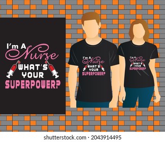 I'm A Nurse what's your superpower T-shirt Design