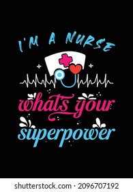 I'm a nurse what's your superpower Nurse Tshirt design typography lettering merchandise