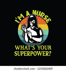 I am a nurse what's your superpower t-shirt design eps file