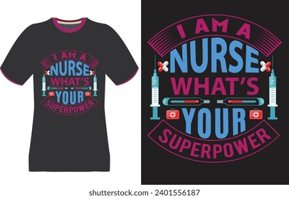 I am a nurse what's your superpower, Nurse T-shirt  Design