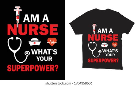 I am a nurse what's your superpower  typography t-shirts design-Nurse t-shirt design-Tshirt design