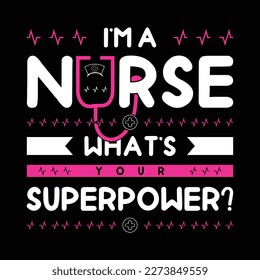 I'm a nurse what's your superpower typography t shirt design 