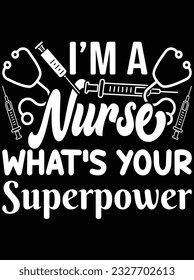 I'm a nurse what's your superpower vector art design, eps file. design file for t-shirt. SVG, EPS cuttable design file