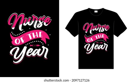 Nurse of the year Nurse Tshirt design typography lettering merchandise design