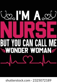 I'm a nurse but you can call me wonder woman vector art design, eps file. design file for t-shirt. SVG, EPS cuttable design file