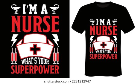 I’m a nurse. What’s your superpower Nurse T-shirt Design-Graphics T-Shirt Design