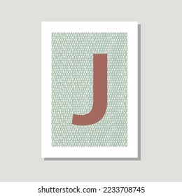 Nursery, child, birthday alphabet. J is for wall. Hand drawn patterned alphabet letters. Cute illustrations room monogram kids name poster, wall art.  Colorful letters with pattern.
