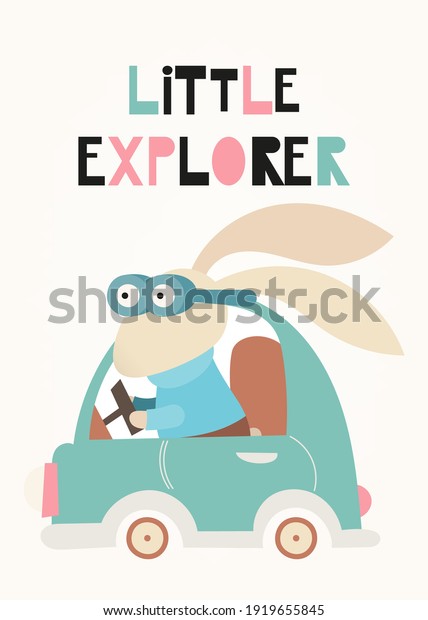 Nursery poster. Cute bunny nursery poster funny\
rabbit rides a car. Lettering Little explorer. Kids vector\
illustration for nursery wall\
art.
