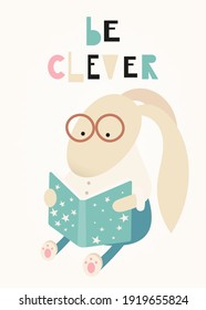 Nursery poster. Cute bunny reading a book of fairy tales. Lettering Be clever. Kids vector illustration for nursery wall art.