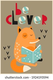 Nursery poster. Cute fox reading a book of fairy tales. Lettering Be clever. Kids vector illustration for nursery wall art.