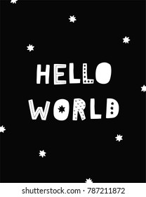 Nursery poster with hand drawn lettering Hello world. Scandinavian style, black and white colors