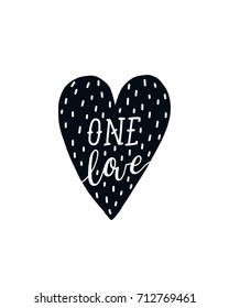 Nursery poster with hand drawn letters One love and heart. Vector printable print, scandinavian style, black and white