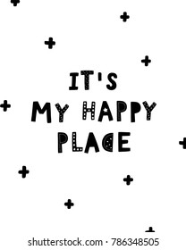 Nursery poster with hand drawn letters It's my happy place, Scandinavian style, black and white colors