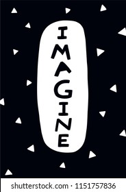 Nursery printable art Children poster with lettering Imagine Scandinavian style Black and white wall art. Monochrome print for kids