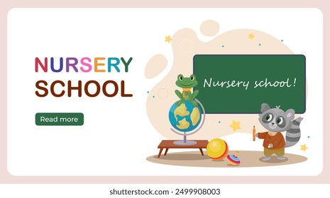 Nursery school poster. Frog sits on globe, raccoon stands near chalkboard. Education and learning for preschoolers. Lesson at school. Landing page design. Flat vector illustration