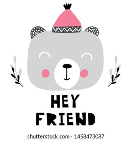 Nursery vector print with bear with text Hey Friend. Hand drawn graphic for card, banner, baby wear, nursery. Scandinavian style, vector illustration.
