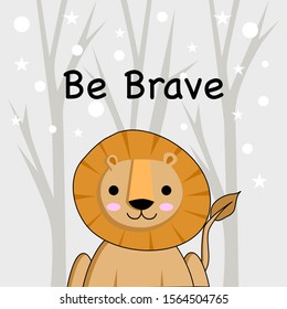 Nursery wall art. Be brave like lion vector illustration design with snowing background.